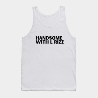 Handsome with L rizz funny rizz meme saying Tank Top